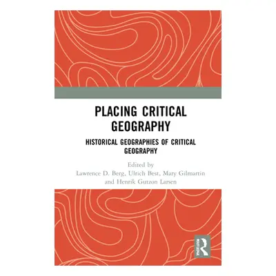 "Placing Critical Geography: Historical Geographies of Critical Geography" - "" ("Berg Lawrence 