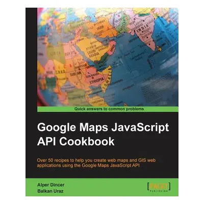 "Google Maps API Cookbook" - "" ("Dincer Alper")