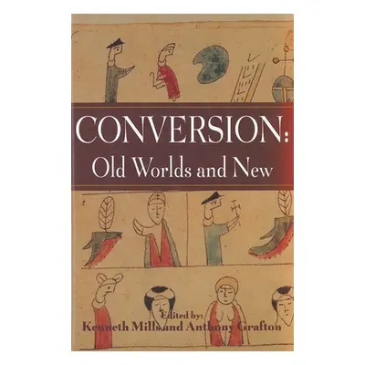 "Conversion: Old Worlds and New" - "" ("Mills Kenneth")