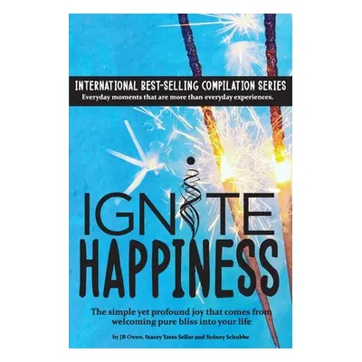 "Ignite Happiness: The Simple Yet Profound Joy that Comes from Welcoming Bliss into Your Life" -