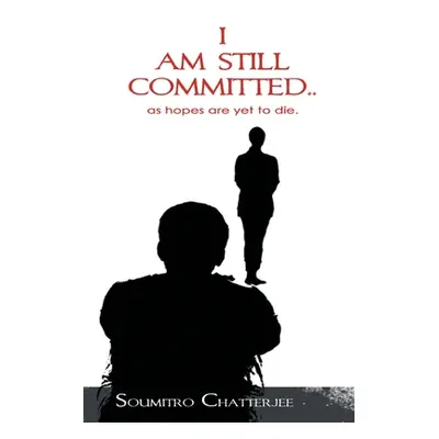 "I am Still Committed.." - "" ("Chatterjee Soumitro")