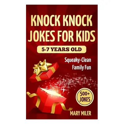 "Knock Knock Jokes For Kids 5-7 Years Old: Squeaky-Clean Family Fun" - "" ("Goodman Nicole")