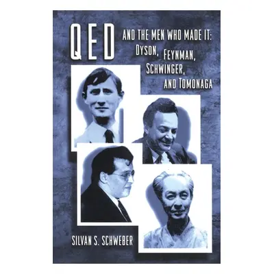 "Qed and the Men Who Made It: Dyson, Feynman, Schwinger, and Tomonaga" - "" ("Schweber S. S.")