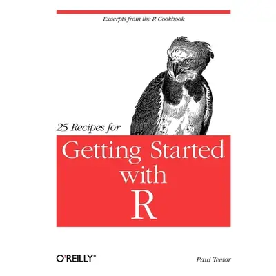 "25 Recipes for Getting Started with R: Excerpts from the R Cookbook" - "" ("Teetor Paul")