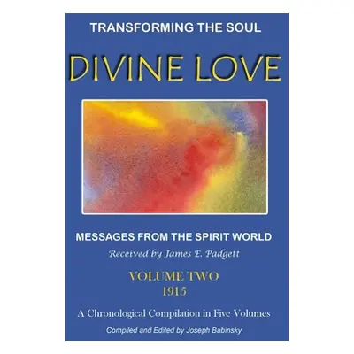 "DIVINE LOVE - Transforming the Soul VOL.II" - "" ("Padgett (Recorder) James E.")