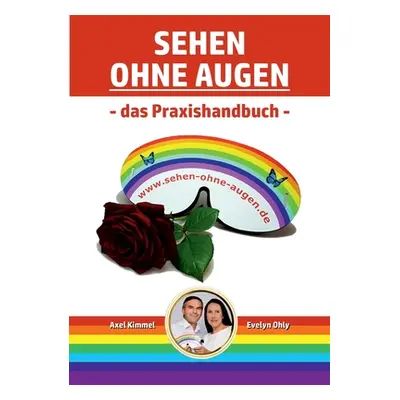 "Sehen ohne Augen - das Praxishandbuch" - "" ("Ohly Evelyn")