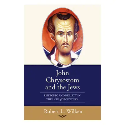 "John Chrysostom and the Jews" - "" ("Wilken Robert L.")