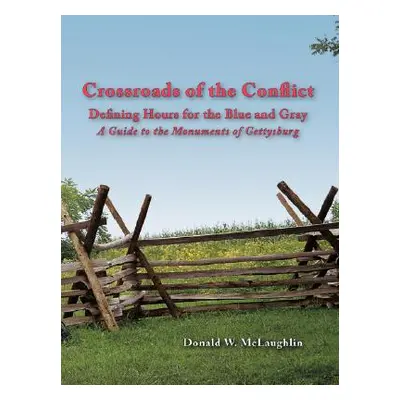 "Crossroads of the Conflict: Defining Hours for the Blue and Gray: A Guide to the Monuments of G