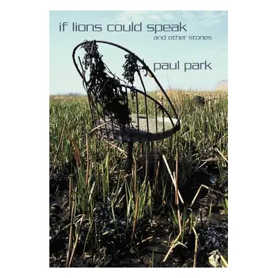 "If Lions Could Speak and Other Stories" - "" ("Park Paul")