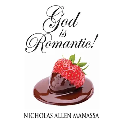 "God is Romantic" - "" ("Manassa Nicholas Allen")