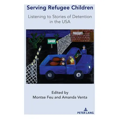 "Serving Refugee Children; Listening to Stories of Detention in the USA" - "" ("Feu Montse")