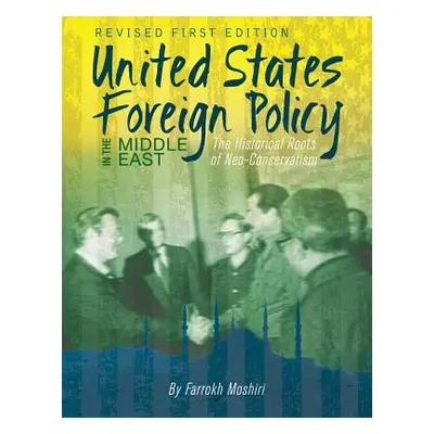 "United States Foreign Policy in the Middle East: The Historical Roots of Neo-Conservatism" - ""