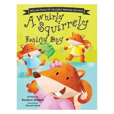 "A Whirly Squirrely Rainy Day" - "" ("Weldele Barbara")