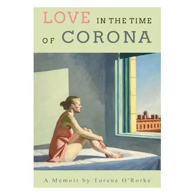 "Love in the Time of Corona" - "" ("O'Rorke Torena")