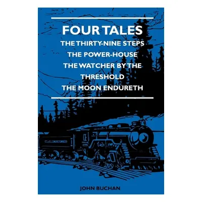 "Four Tales - The Thirty-Nine Steps - The Power-House - The Watcher by the Threshold - The Moon 