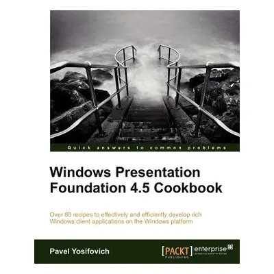 "Windows Presentation Foundation 4.5 Cookbook" - "" ("Yosifovich Pavel")