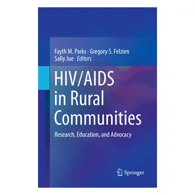 "HIV/AIDS in Rural Communities: Research, Education, and Advocacy" - "" ("Parks Fayth M.")