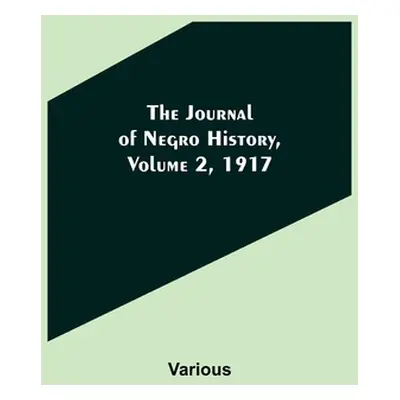 "The Journal of Negro History, Volume 2, 1917" - "" ("Various")