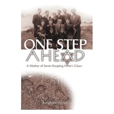 "One Step Ahead: A Mother of Seven Escaping Hitler's Claws" - "" ("Azrieli Avraham")