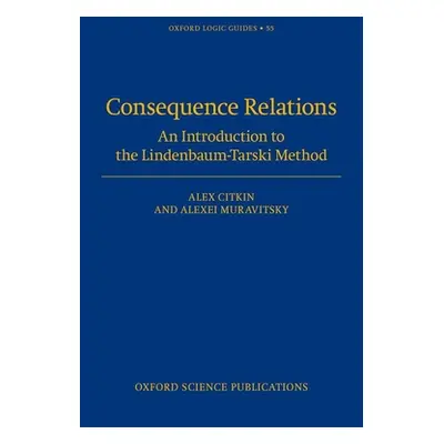 "Consequence Relations: An Introduction to the Lindenbaum-Tarski Method" - "" ("Citkin Alex")