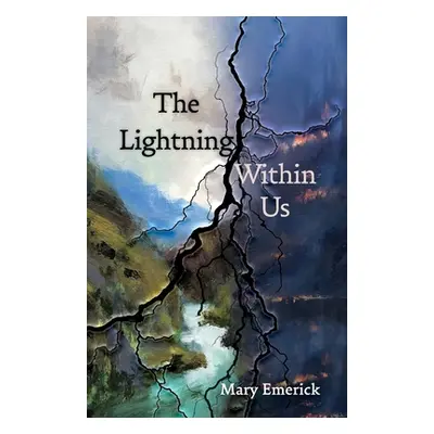 "The Lightning Within Us" - "" ("Emerick Mary")