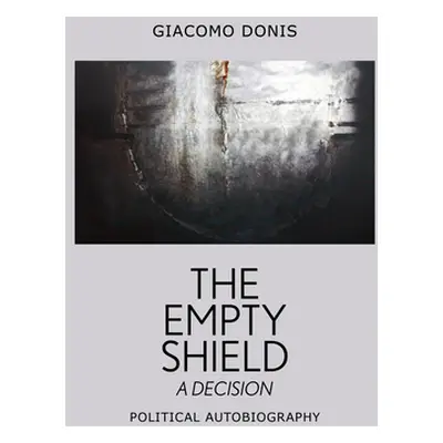 "The Empty Shield: A Decision" - "" ("Donis Giacomo")