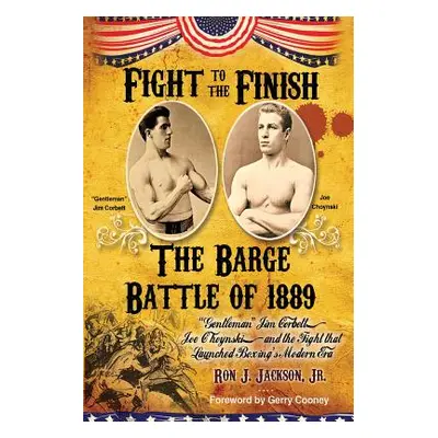 "Fight To The Finish: The Barge Battle of 1889: Gentleman" Jim Corbett" - "" ("N")