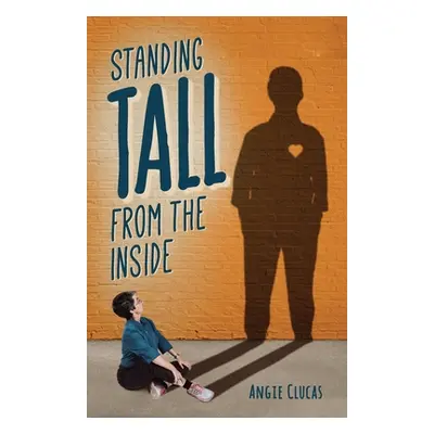 "Standing Tall from the Inside" - "" ("Clucas Angie")