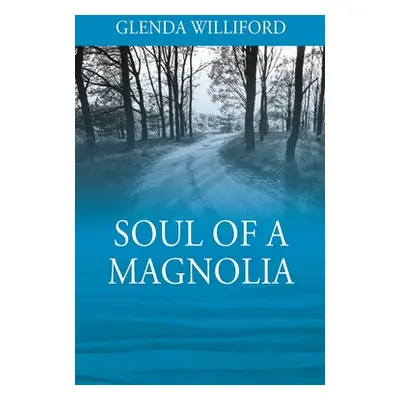 "Soul of a Magnolia" - "" ("Williford Glenda")