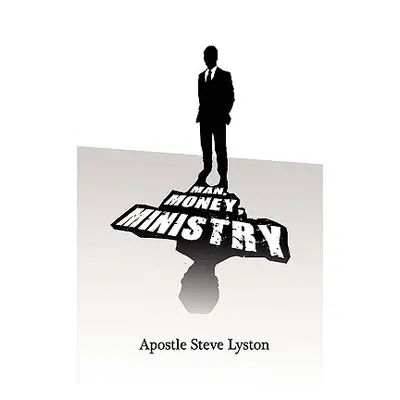 "Man, Money Ministry" - "" ("Lyston Apostle Steve")