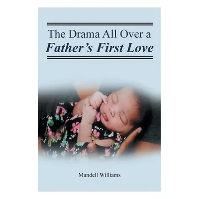 "The Drama All Over a Father's First Love" - "" ("Williams Mandell")