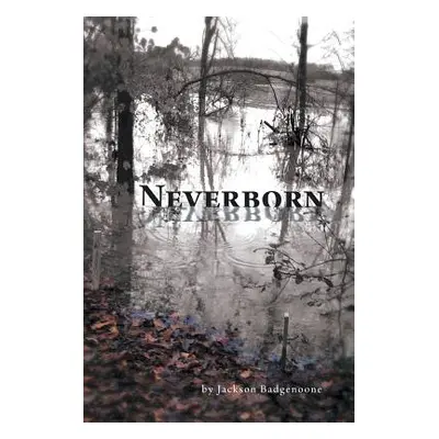 "Neverborn" - "" ("Badgenoone Jackson")