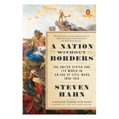 "A Nation Without Borders: The United States and Its World in an Age of Civil Wars, 1830-1910" -