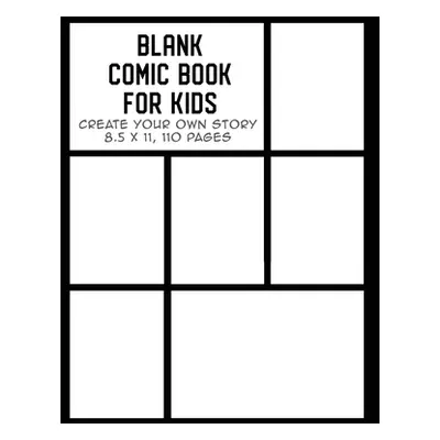 "Blank Comic Book for Kids: Create Your Own Story, Drawing Comics and Writing Stories" - "" ("Th