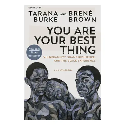 "You Are Your Best Thing: Vulnerability, Shame Resilience, and the Black Experience" - "" ("Burk