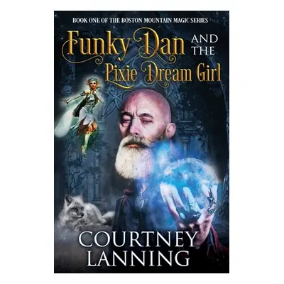 "Funky Dan and the Pixie Dream Girl" - "" ("Lanning Courtney")