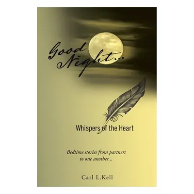 "Good Night...: Whispers of the Heart" - "" ("Kell Carl L.")