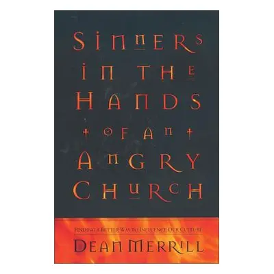 "Sinners in the Hands of an Angry Church: Finding a Better Way to Influence Our Culture" - "" ("