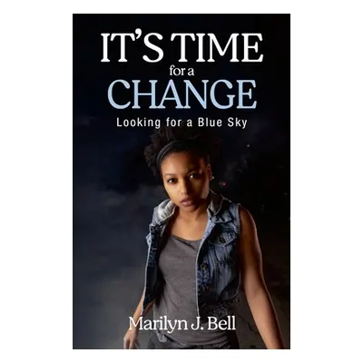 "It's Time for a Change: Looking for a Blue Sky" - "" ("Bell Marilyn J.")