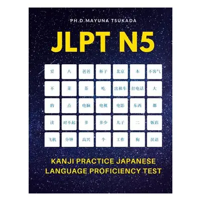 "JLPT N5 Kanji Practice Japanese Language Proficiency Test: Practice Full 103 Kanji vocabulary y