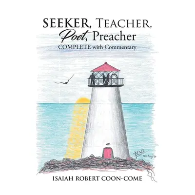 "Seeker, Teacher, Poet, Preacher" - "" ("Coon-Come Isaiah Robert")