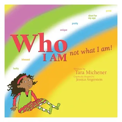 "Who I Am Not What I Am!" - "" ("Michener Tara")