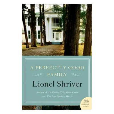 "A Perfectly Good Family" - "" ("Shriver Lionel")