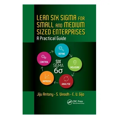 "Lean Six Sigma for Small and Medium Sized Enterprises: A Practical Guide" - "" ("Antony Jiju")