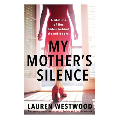 "My Mother's Silence: A gripping page turner full of twists and family secrets" - "" ("Westwood 