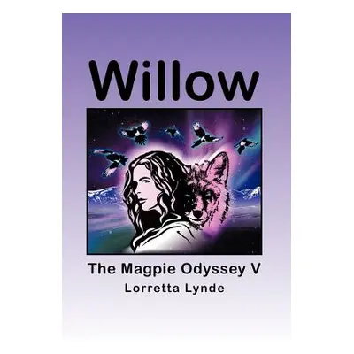 "Willow: The Magpie Odyssey V" - "" ("Lynde Lorretta")