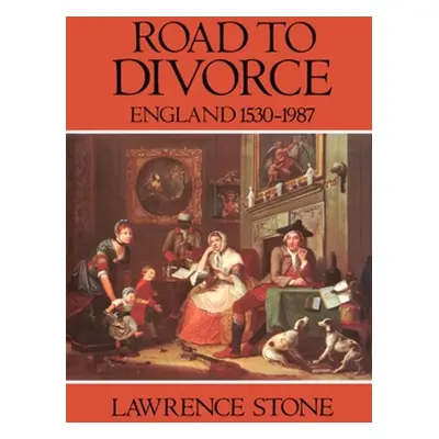 "Road to Divorce: England, 1530-1987" - "" ("Stone Lawrence")