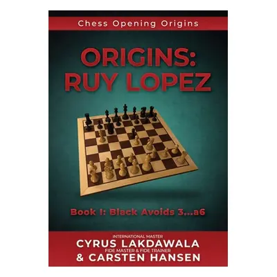 "Origins: Ruy Lopez: Book I: Black Avoids 3...a6" - "" ("Hansen Carsten")