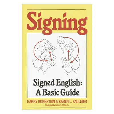 "Signing: Signed English: A Basic Guide" - "" ("Bornstein Harry")