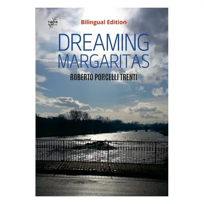 "DREAMING MARGARITAS (Bilingual Edition): Italian and English Edition" - "" ("Porcelli Roberto")